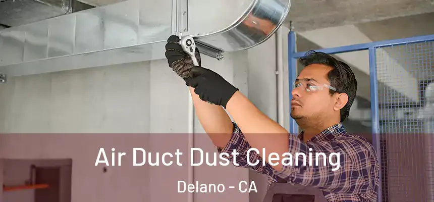 Air Duct Dust Cleaning Delano - CA