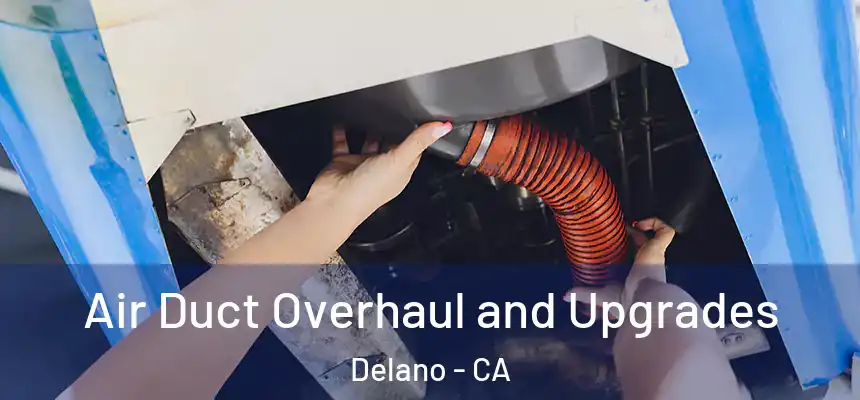  Air Duct Overhaul and Upgrades Delano - CA