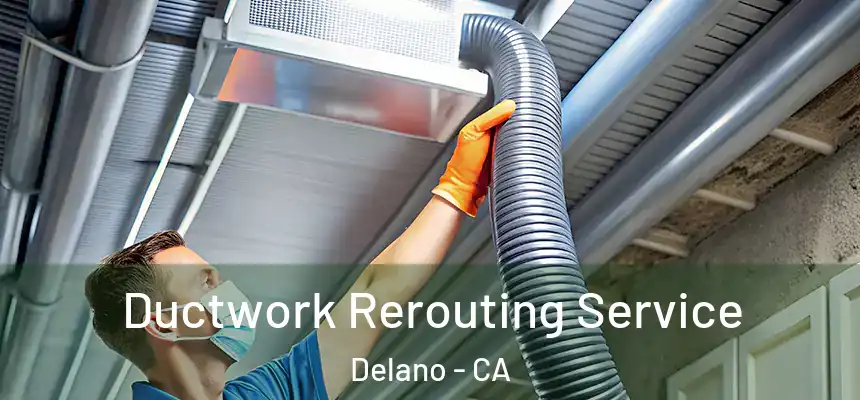  Ductwork Rerouting Service Delano - CA