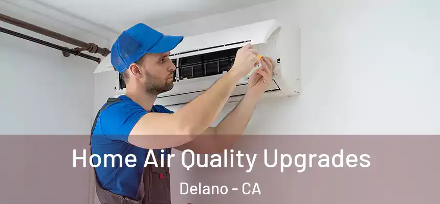  Home Air Quality Upgrades Delano - CA