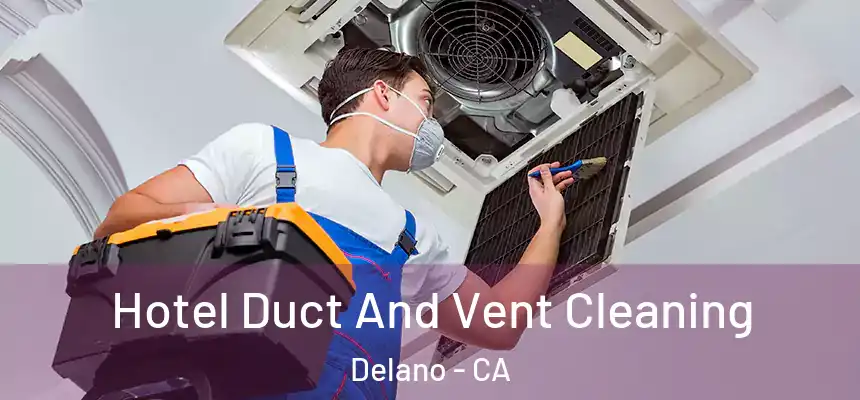  Hotel Duct And Vent Cleaning Delano - CA