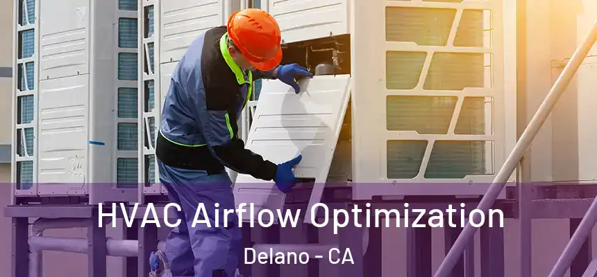  HVAC Airflow Optimization Delano - CA