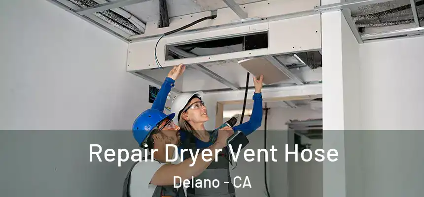  Repair Dryer Vent Hose Delano - CA