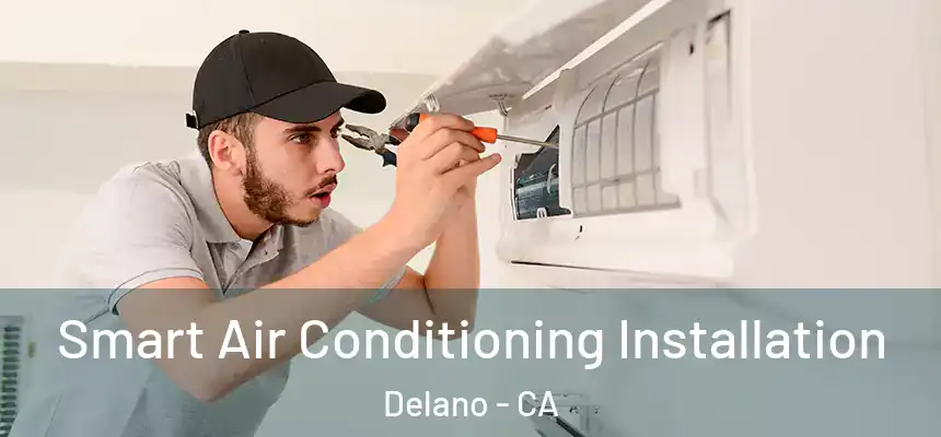  Smart Air Conditioning Installation Delano - CA