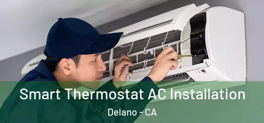  Smart Thermostat AC Installation Delano - CA