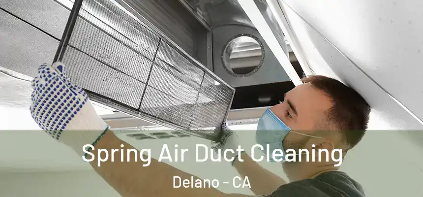  Spring Air Duct Cleaning Delano - CA