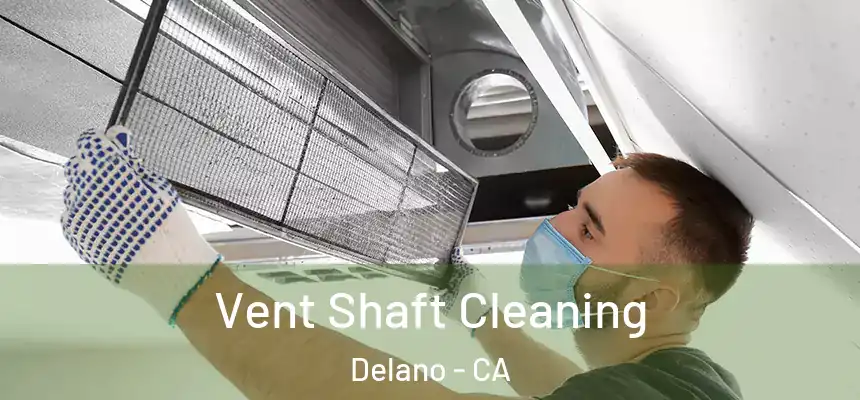  Vent Shaft Cleaning Delano - CA